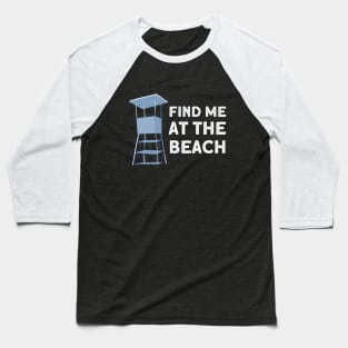 Find Me At The Beach Blue Lifeguard House Baseball T-Shirt